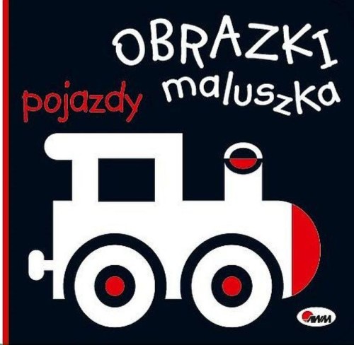 Pojazdy. Obrazki maluszka, Opracowanie zbiorowe