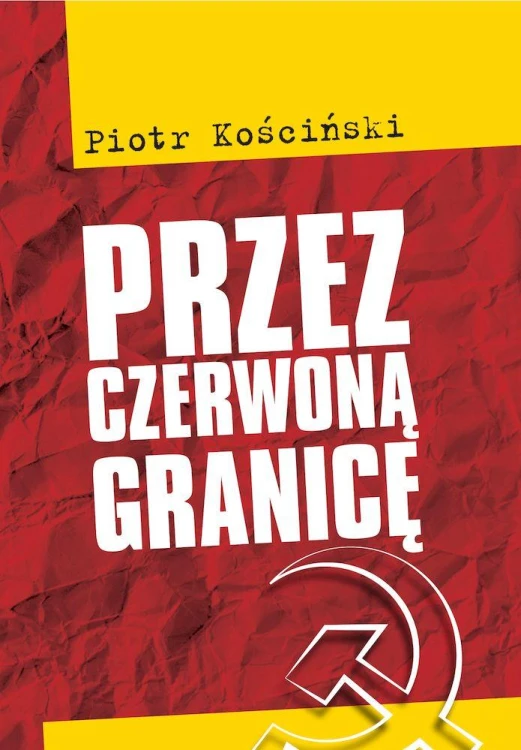 Przez czerwoną granicę wyd. 2, Piotr Kościński