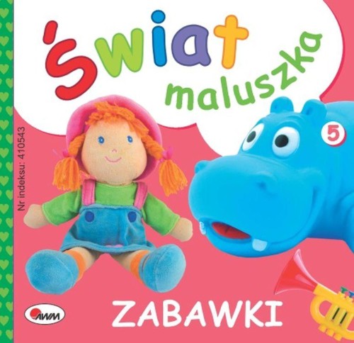 Zabawki. Świat maluszka, Opracowanie zbiorowe