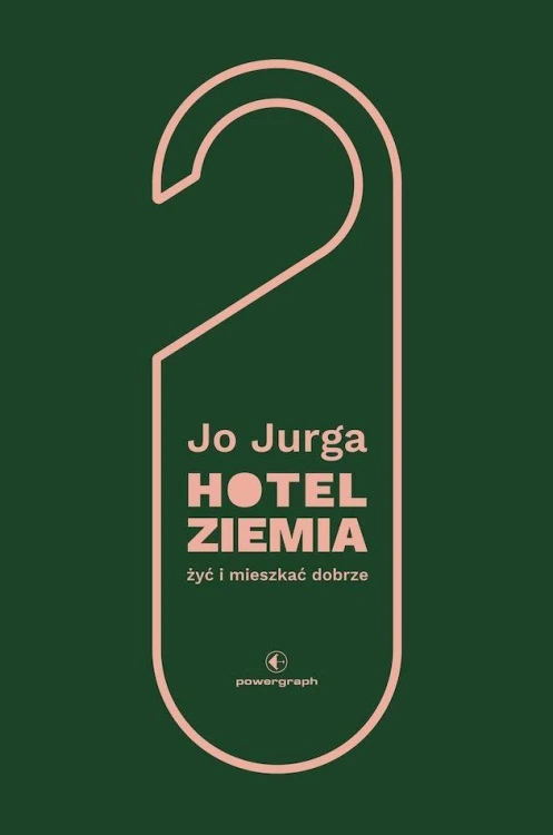 Hotel Ziemia. Żyć i mieszkać dobrze, Joanna Jurga