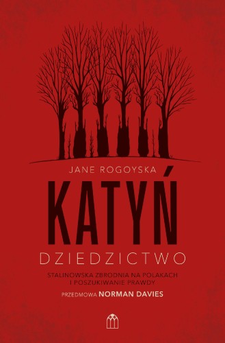 Katyń. Dziedzictwo. Stalinowska zbrodnia na...
