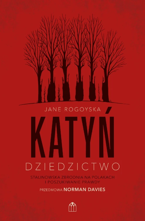 Katyń. Dziedzictwo. Stalinowska zbrodnia na...