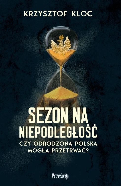 Sezon na niepodległość. Czy odrodzona Polska...