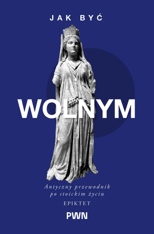 Jak być wolnym. Antyczny przewodnik po...