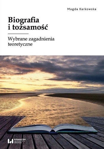 Biografia i tożsamość. Wybrane zagadnienia...
