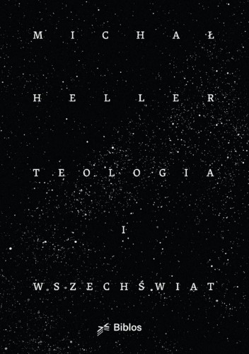 Teologia i Wszechświat, Michał Heller