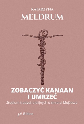 Zobaczyć Kanaan i umrzeć. Studium tradycji...