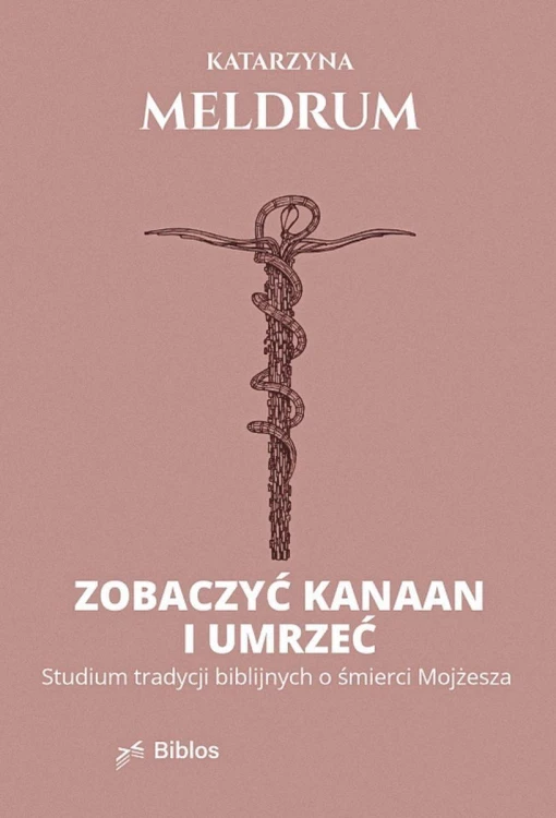 Zobaczyć Kanaan i umrzeć. Studium tradycji...