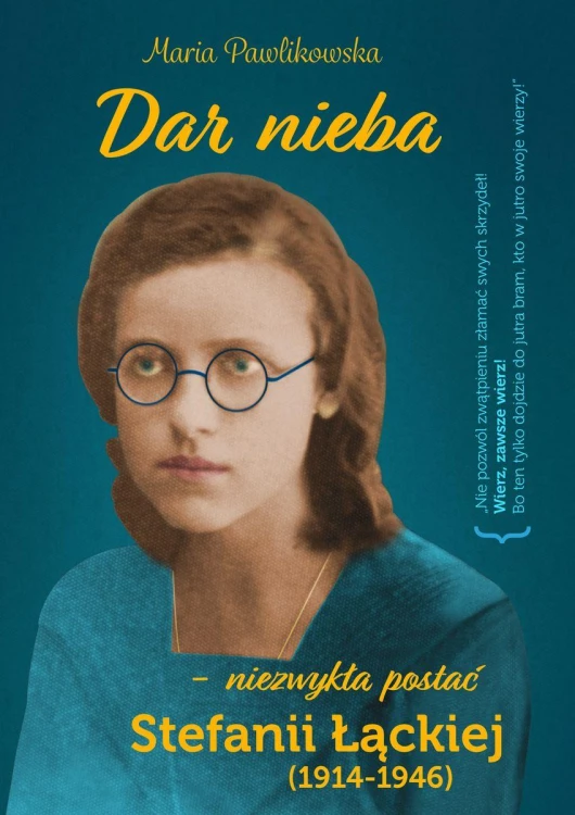 Dar nieba, niezwykła postać Stefanii Łąckiej...