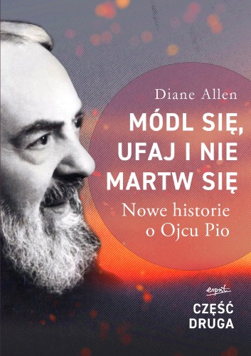Módl się, ufaj i nie martw się. Nowe historie...