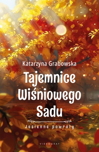 Jesienne powroty. Tajemnice Wiśniowego Sadu