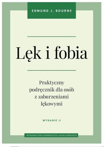 Lęk i fobia. Praktyczny podręcznik dla osób z...