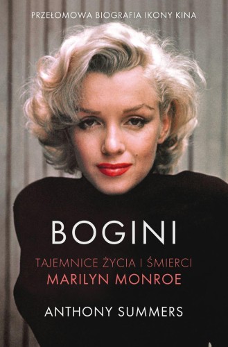 Bogini. Tajemnice życia i śmierci Marilyn...