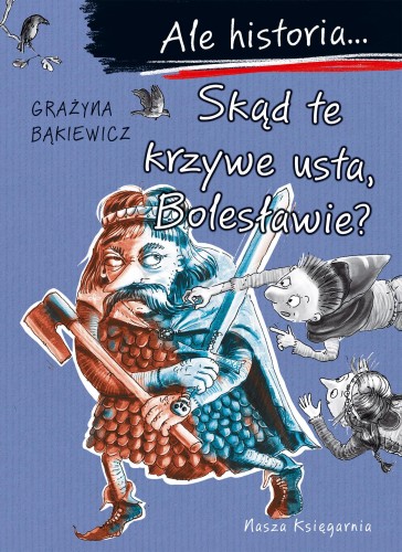 Skąd te krzywe usta, Bolesławie? Ale...