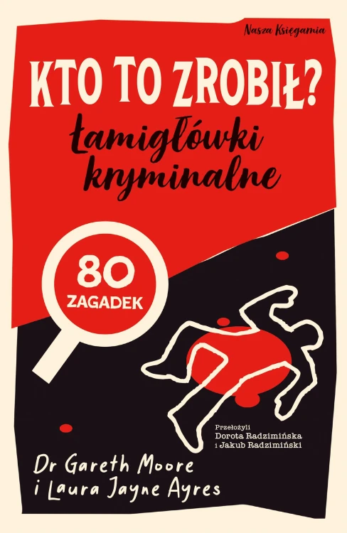 Kto to zrobił? Łamigłówki kryminalne. Zagadki...