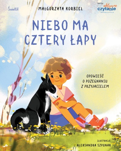 Niebo ma cztery łapy. Opowieść o pożegnaniu z...