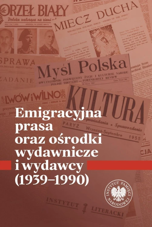 Emigracyjna prasa oraz ośrodki wydawnicze i...