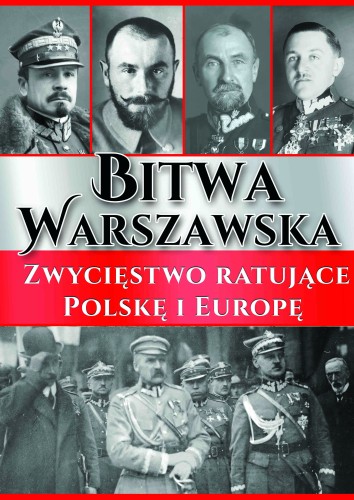 Bitwa Warszawska. Zwycięstwo ratujące Polskę i...
