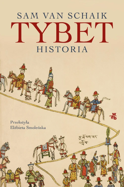 Tybet. Historia, Sam van Schaik,Elżbieta Smoleńska