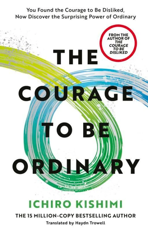The Courage to be Ordinary, Ichiro Kishimi