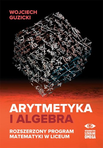Arytmetyka i algebra, Wojciech Guzicki