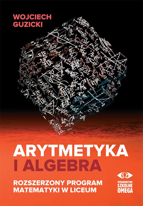 Arytmetyka i algebra, Wojciech Guzicki