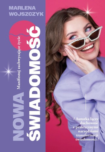Nowa świadomość, Marlena Wojszczyk