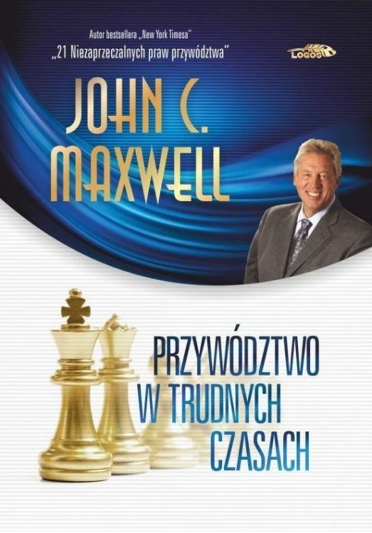 Przywództwo w trudnych czasach, John C. Maxwell