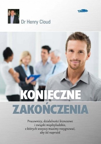Konieczne zakończenia, Henry Cloud