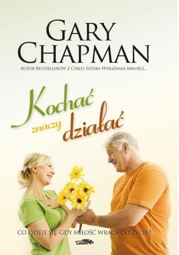 Kochać znaczy działać, Gary Chapman