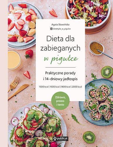 Dieta dla zabieganych w pigułce. Praktyczne...