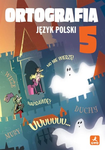 Język polski 5 Ortografia Zasady i ćwiczenia