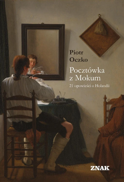 Pocztówka z Mokum. 21 opowieści o Holandii...