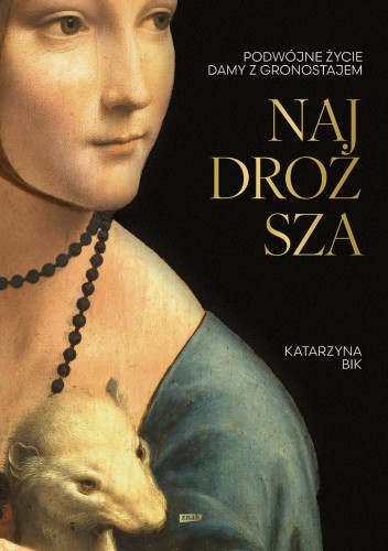 Najdroższa. Podwójne życie Damy z gronostajem...