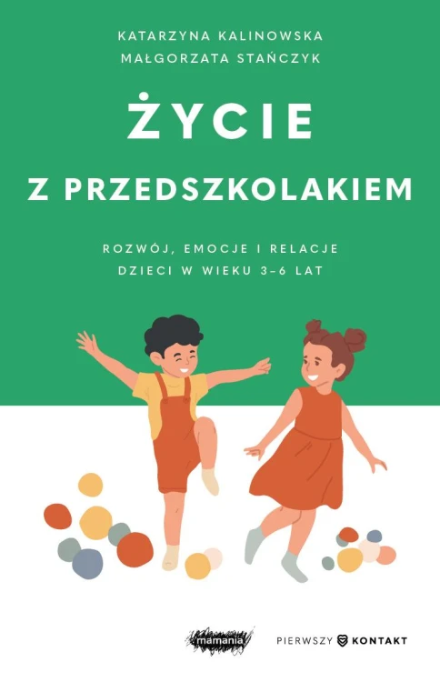 Życie z przedszkolakiem. Rozwój, emocje i...