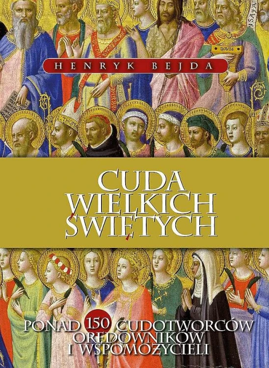 Cuda Wielkich Świętych, Henryk Bejda