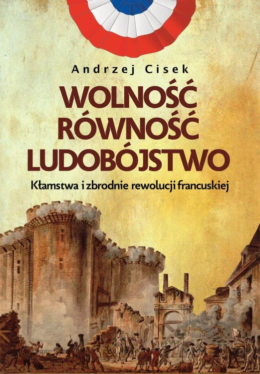 Wolność, równość, ludobójstwo. Kłamstwa i...
