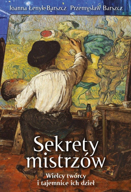 Sekrety mistrzów. Wielcy twórcy i tajemnice...