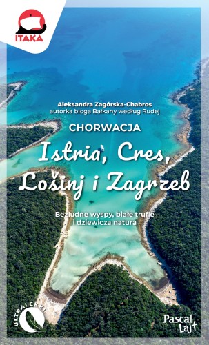 Chorwacja. Istria, Cres, Lošinj i Zagrzeb....
