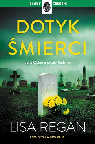 Dotyk śmierci. Josie Quinn. Tom 12, Lisa Regan