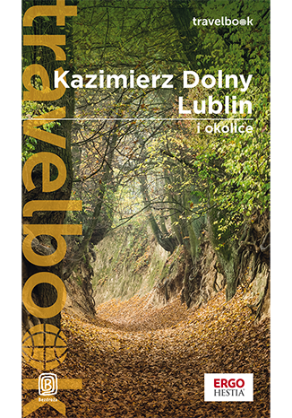 Kazimierz Dolny, Lublin i okolice. Travelbook...
