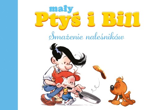 Smażenie naleśników. Mały Ptyś i Bill. Tom 1....