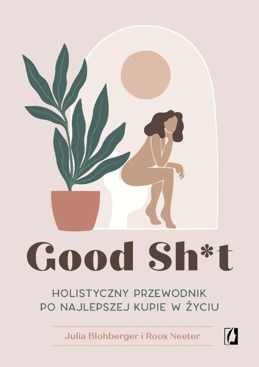 Good Sh*t. Holistyczny przewodnik po...