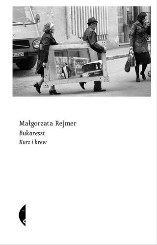 Bukareszt kurz i krew, Małgorzata Rejmer