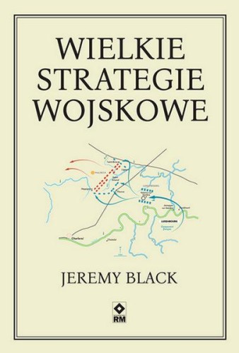 Wielkie strategie wojskowe, Jeremy Black