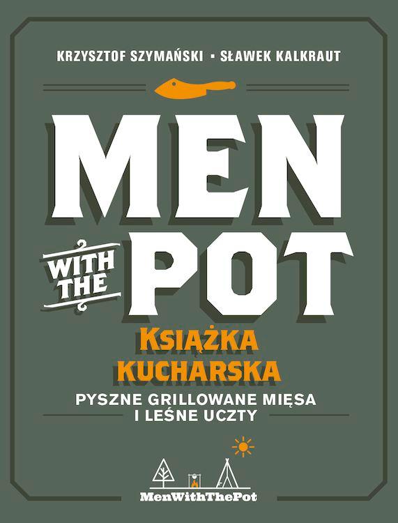 Men with the Pot: książka kucharska. Pyszne...