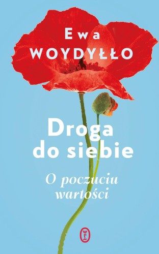 Droga do siebie. O poczuciu wartości, Ewa Woydyłło