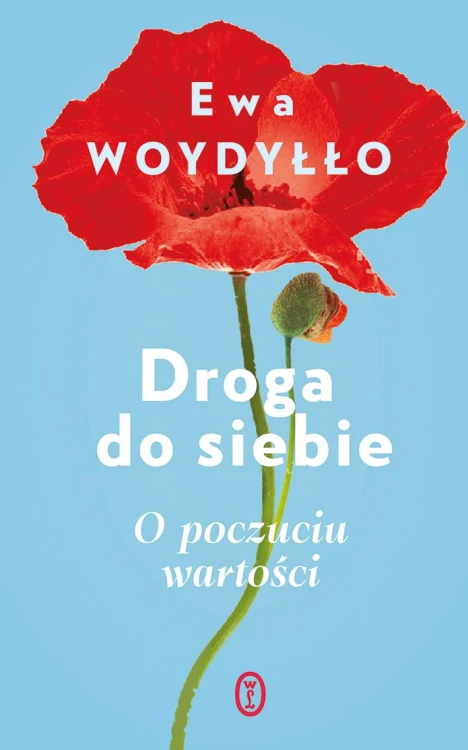 Droga do siebie. O poczuciu wartości, Ewa Woydyłło