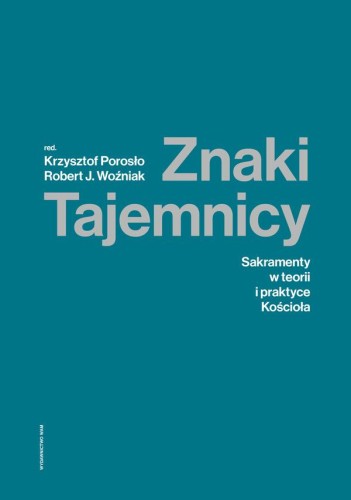 Znaki tajemnicy sakramenty w teorii i praktyce...