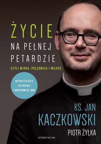 Życie na pełnej petardzie czyli wiara,...